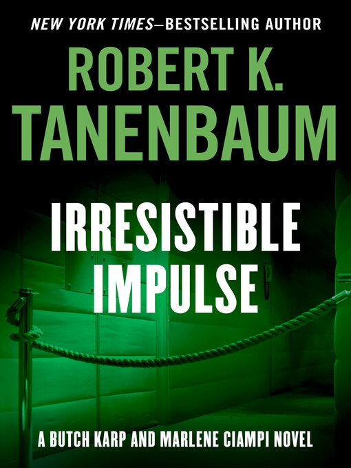 Title details for Irresistible Impulse by Robert K. Tanenbaum - Available